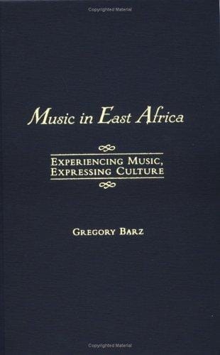 Music in East Africa: Experiencing Music, Expressing Culture (Global Music Series)