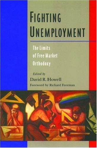 Fighting Unemployment: The Limits of Free Market Orthodoxy