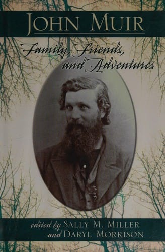 John Muir: family, friends, and adventures