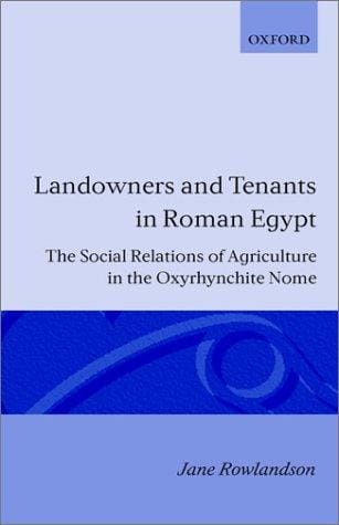 Landowners and tenants in Roman Egypt: the social relations of agriculture in the Oxyrhynchite Nome