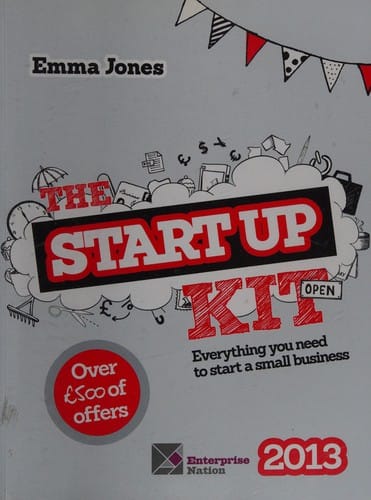 The startUp kit 2013: everything you need to start a small business