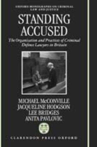 Standing accused: the organisation and practices of criminal defence lawyers in Britain