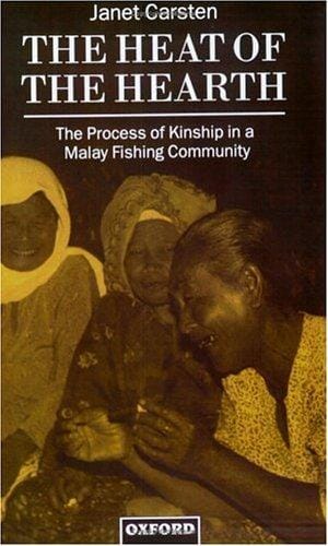 The heat of the hearth: the process of kinship in a Malay fishing community