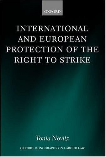 International and European protection of the right to strike: a comparative study of standards set by the International Labour Organization, the Council of Europe and the European Union