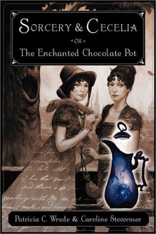 Sorcery and Cecelia, or, The enchanted chocolate pot: being the correspondence of two young ladies of quality regarding various magical scandals in London and the country