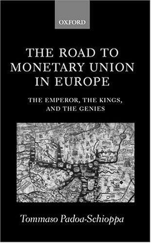 road to monetary union in Europe: the emperor, the kings, and the genies