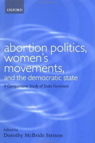 Abortion Politics, Women's Movements, and the Democratic State: A Comparative Study of State Feminism (Gender and Politics Series)