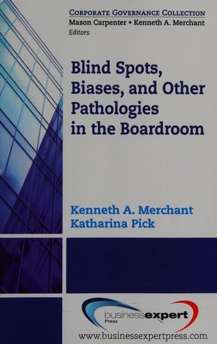 Blind spots, biases and other pathologies in the boardroom
