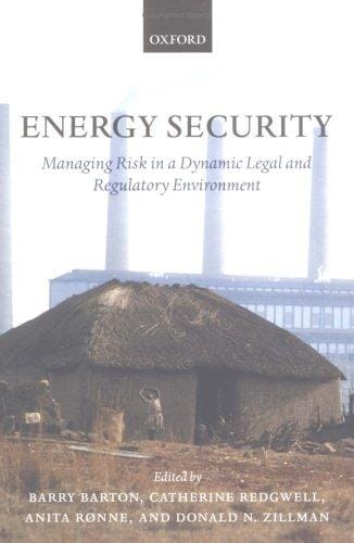 Energy security: managing risk in a dynamic legal and regulatory environment