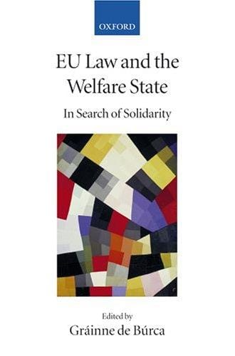 EU law and the welfare state: in search of solidarity