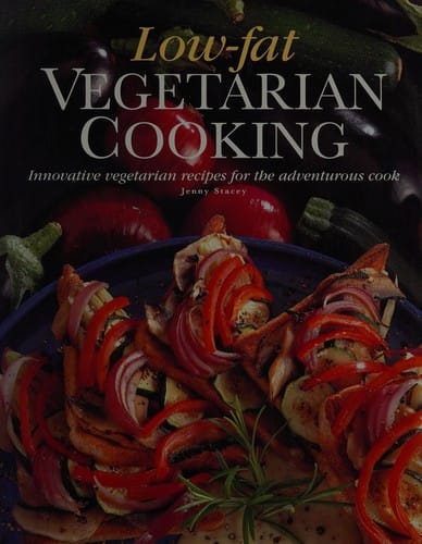 Low-fat vegetarian cooking: innovative vegetarian recipes for the adventurous cook