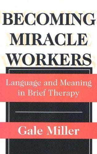 Becoming miracle workers: language and meaning in brief therapy