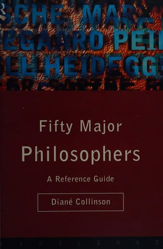 Fifty major philosophers: a reference guide
