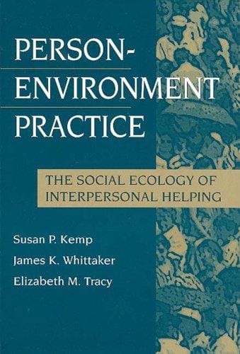 Person-environment practice: the social ecology of interpersonal helping