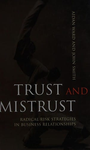 Trust and mistrust: radical strategies in business relationships