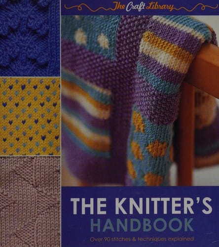 The knitter's handbook: over 90 stitches and techniques explained