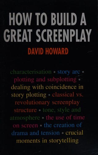 How to build a great screenplay: a master class in storytelling for film