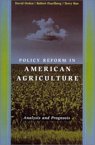 Policy Reform in American Agriculture: Analysis and Prognosis