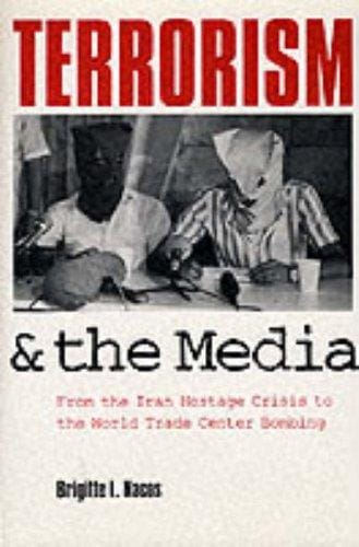 Terrorism and the media: from the Iran hostage crisis to the World Trade Center bombing