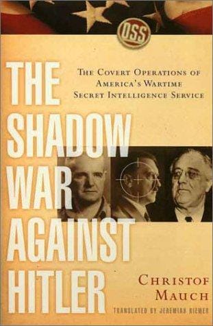 The shadow war against Hitler: the covert operations of America's wartime secret intelligence service