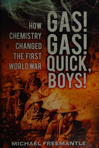 Gas! Gas! Quick, boys!: how chemistry changed the First World War