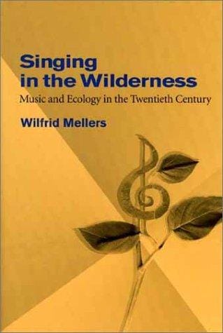 Singing in the Wilderness: Music and Ecology in the Twentieth Century
