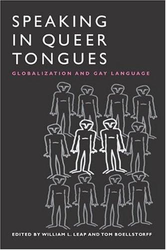 Speaking in queer tongues: globalization and gay language