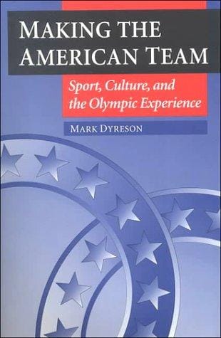 Making the American Team: Sport, Culture, and the Olympic Experience (Sport and Society)