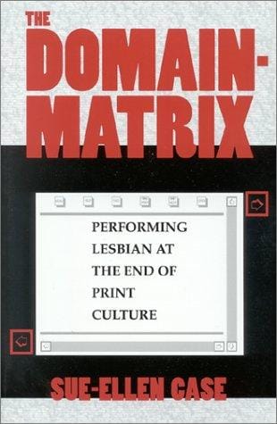 The domain-matrix: performing lesbian at the end of print culture