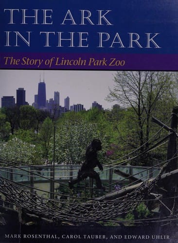 The ark in the park: the story of Lincoln Park Zoo