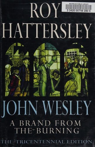A brand from the burning: the life of John Wesley