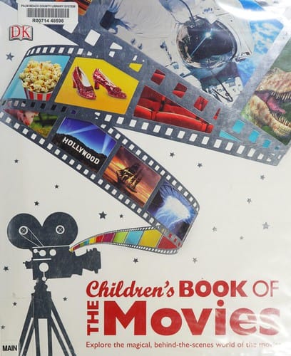 The children's book of the movies: explore the magical, behind-the-scenes world of the movies
