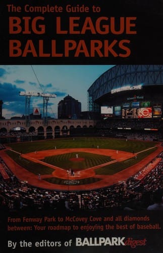 The Complete Guide to Big League Ballparks