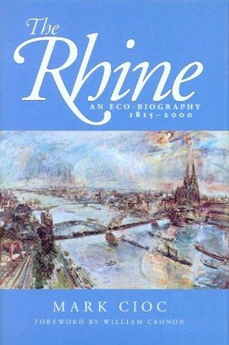 The Rhine: An Eco-biography, 18152000 (Weyerhaeuser Environmental Books)