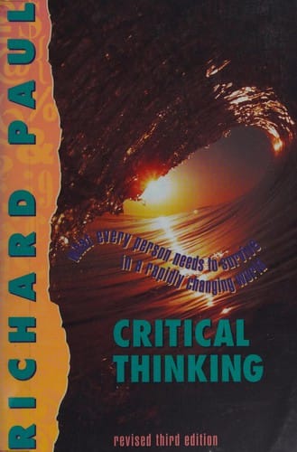 Critical thinking: what every person needs to survive in a rapidly changing world