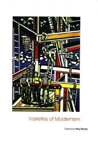 Varieties of Modernism (Art of the Twentieth Century)