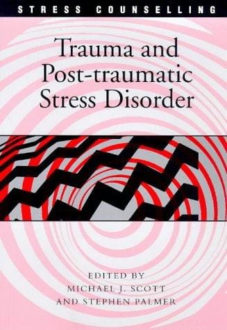 Trauma and Post-traumatic Stress Disorder (Stress Counselling)