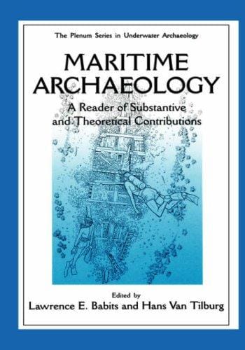 Maritime Archaelogy: A Reader of Substantive and Theoretical Contributions (The Springer Series in Underwater Archaeology)
