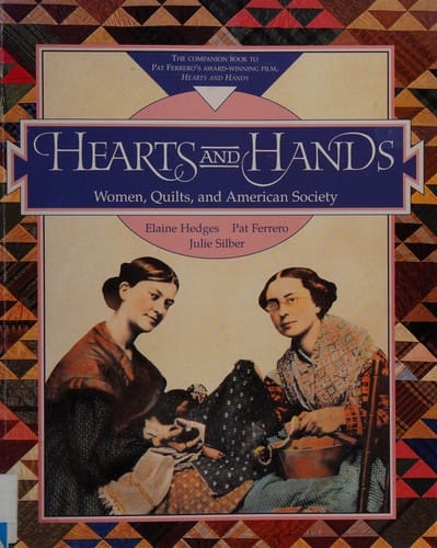 Hearts and hands: women, quilts, and American society