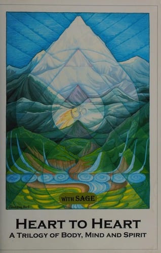 Heart to Heart: A Trilogy of Body, Mind and Spirit