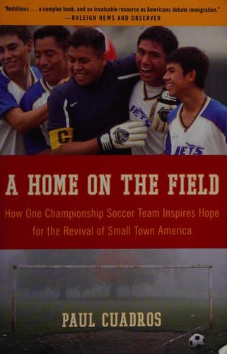 A Home on the Field: How One Championship Soccer Team Inspires Hope for the Revival of Small Town America