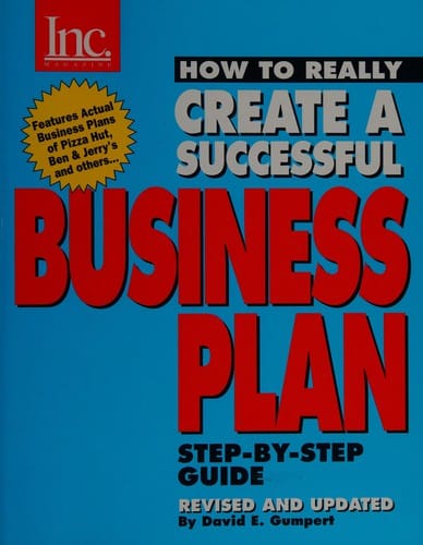 Inc. magazine presents how to really create a successful business plan: featuring the business plans of Pizza Hut, Software Publishing Corp., Celestial Seasonings, People Express, Ben & Jerry's