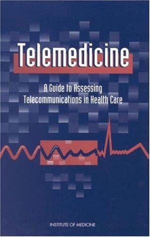 Telemedicine: A Guide to Assessing Telecommunications in Health Care