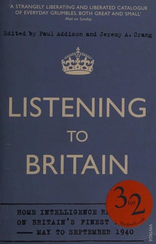 Listening to Britain: Home Intelligence Reports on Britain's Finest Hour - May to September 1940