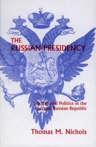 The Russian Presidency: Society and Politics in the Second Russian Republic