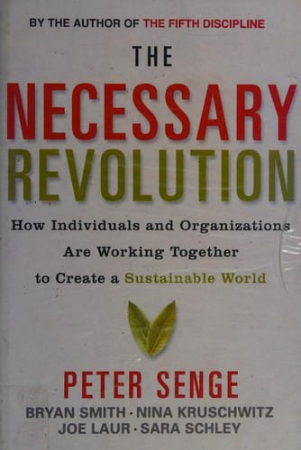 The necessary revolution: how individuals and organizations are working together to create a sustainable world