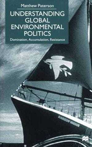 Understanding Global Environmental Politics: Domination, Accumulation, Resistance