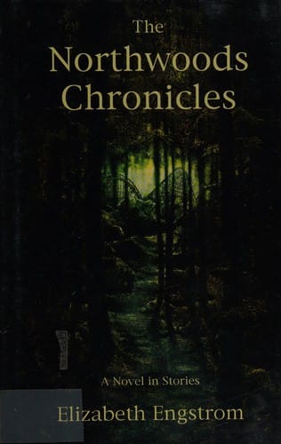 The northwoods chronicles: a novel in stories