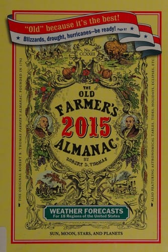 The old farmer's almanac: calculated on a new and improved plan for the year of our Lord 2015 : fitted for Boston and the New England states with special corrections and calculations to answer for all the United States...