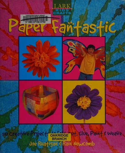 Paper fantastic: 50 creative projects to fold, cut, glue, paint & weave
